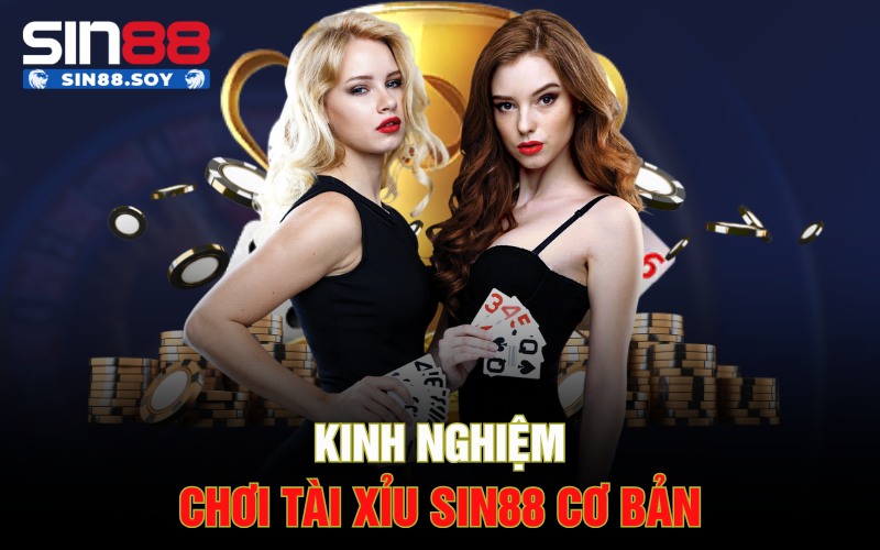 Tham Gia Ngay Tài Xỉu Sin88 | Bỏ Lỡ Là Một Sai Lầm Lớn 4 Kinh nghiệm chơi tài xỉu Sin88 cơ bản