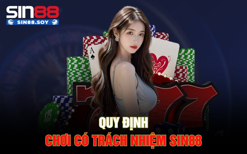Chơi Có Trách Nhiệm Sin88 | Trải Nghiệm Giải Trí An Toàn 4 Quy định chơi có trách nhiệm Sin88